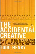 The Accidental Creative: How To Be Brilliant At A Moment's Notice