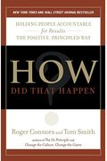 How Did That Happen?: Holding People Accountable For Results The Positive, Principled Way