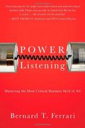 Power Listening: Mastering The Most Critical Business Skill Of All