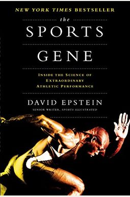 The Sports Gene: Inside The Science Of Extraordinary Athletic Performance The Sports Gene: Inside The Science Of Extraordinary Athletic Performance