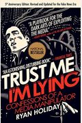 Trust Me, I'm Lying: Confessions Of A Media Manipulator