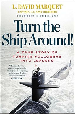 Turn The Ship Around!: A True Story Of Building Leaders By Breaking The Rules Turn The Ship Around!: A True Story Of Building Leaders By Breaking The Rules