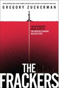 The Frackers: The Outrageous Inside Story Of The New Billionaire Wildcatters