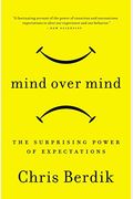 Mind Over Mind: The Surprising Power Of Expectations