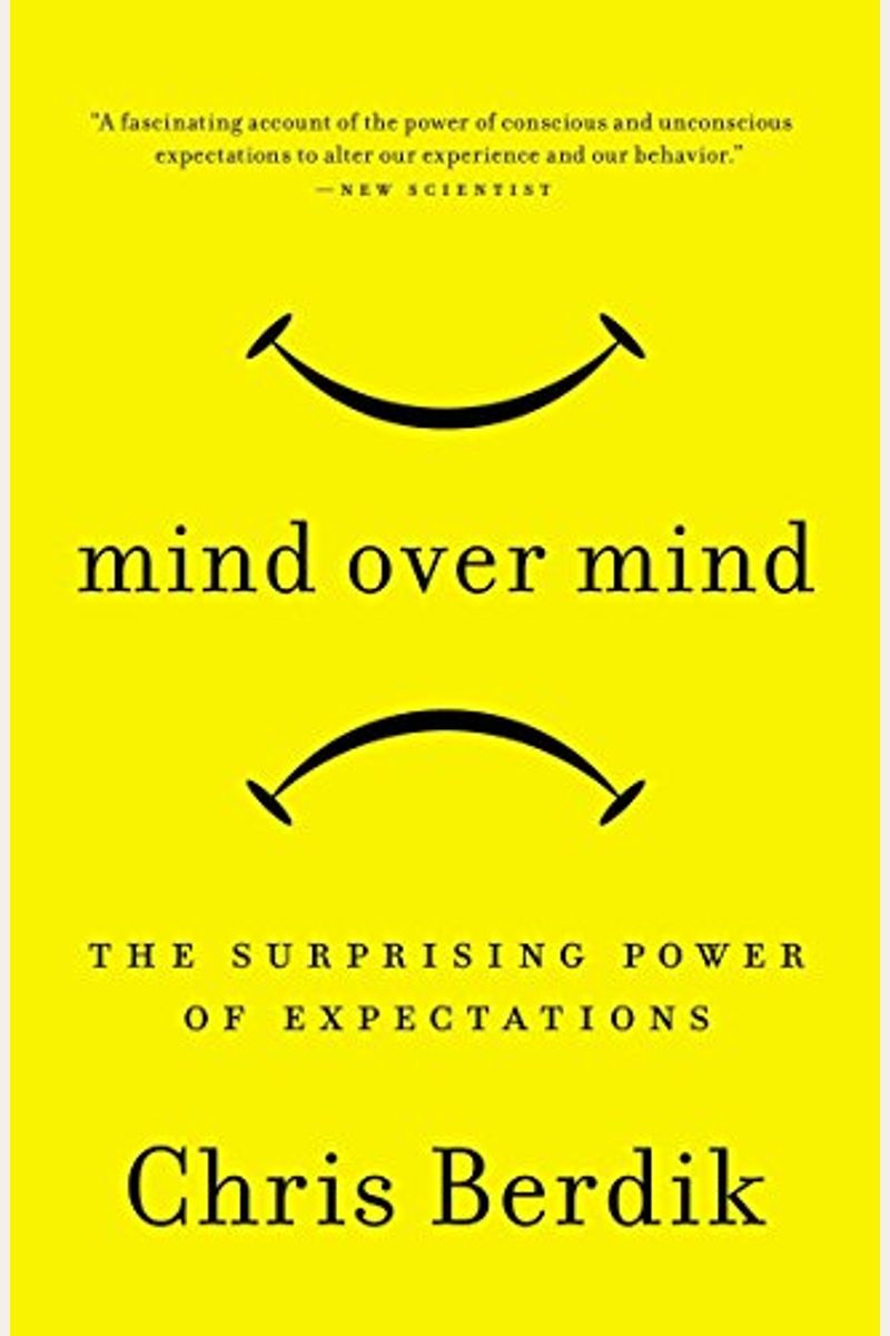Mind Over Mind: The Surprising Power Of Expectations