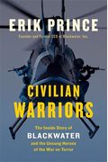 Civilian Warriors: The Inside Story Of Blackwater And The Unsung Heroes Of The War On Terror