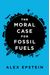 The Moral Case For Fossil Fuels