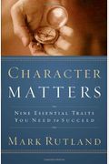 Character Matters: Nine Essential Traits You Need To Succeed