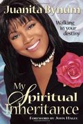 My Spiritual Inheritance: Walking In Your Destiny