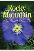 Rocky Mountain Gardener's Guide (Gardener's Guides)