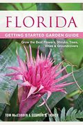 Florida Getting Started Garden Guide: Grow The Best Flowers, Shrubs, Trees, Vines & Groundcovers