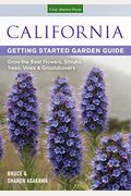 California Getting Started Garden Guide: Grow The Best Flowers, Shrubs, Trees, Vines & Groundcovers (Garden Guides)