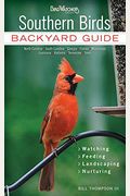 Southern Birds: Backyard Guide - Watching - Feeding - Landscaping - Nurturing - North Carolina, South Carolina, Georgia, Florida, Miss