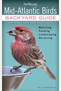 Mid-Atlantic Birds: Backyard Guide - Watching - Feeding - Landscaping - Nurturing - Virginia, West Virginia, Maryland, Delaware, New Jerse