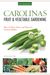 Carolinas Fruit & Vegetable Gardening: How To Plant, Grow, And Harvest The Best Edibles