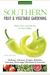 Southern Fruit & Vegetable Gardening: Plant, Grow, And Harvest The Best Edibles