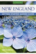 New England Getting Started Garden Guide: Grow The Best Flowers, Shrubs, Trees, Vines & Groundcovers - Connecticut, Maine, Massachusetts, New Hampshir