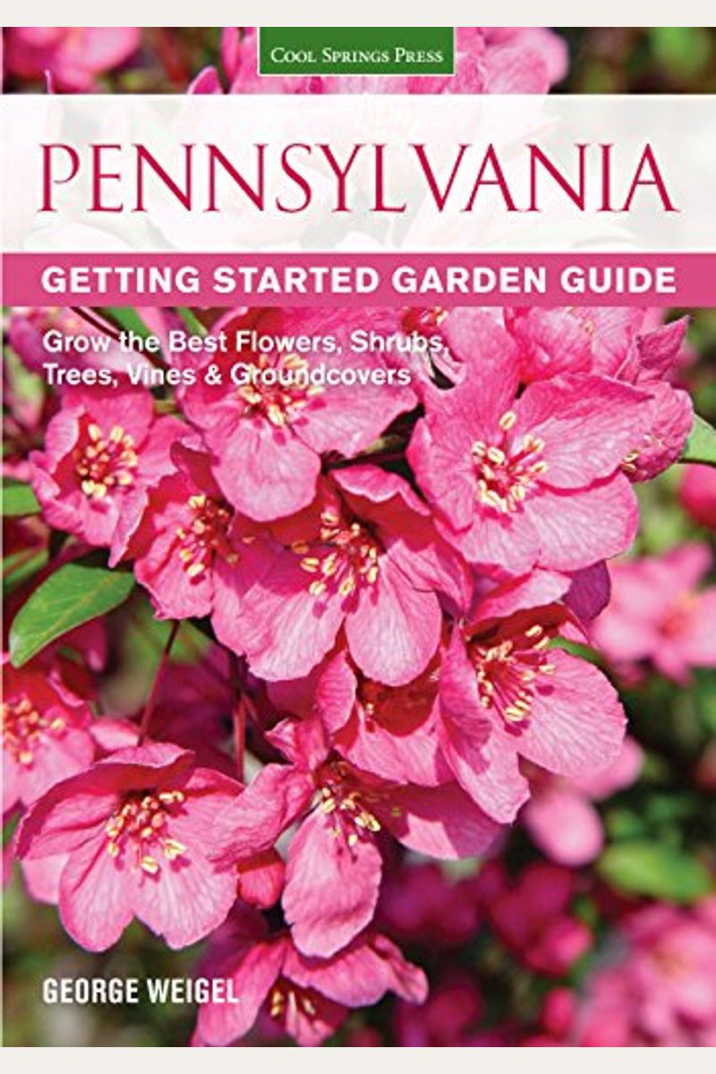 Pennsylvania Getting Started Garden Guide: Grow The Best Flowers, Shrubs, Trees, Vines & Groundcovers (Garden Guides)