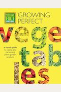 Square Foot Gardening: Growing Perfect Vegetables: A Visual Guide To Raising And Harvesting Prime Garden Producevolume 8