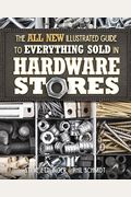 The All New Illustrated Guide To Everything Sold In Hardware Stores