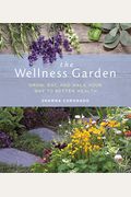 The Wellness Garden: Grow, Eat, And Walk Your Way To Better Health