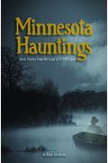 Minnesota Hauntings: Ghost Stories From The Land Of 10,000 Lakes