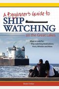 Beginner's Guide To Ship Watching On The Great Lakes: What To Look For, Ship-Watching Destinations, Ports, Whistles And More