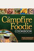The Campfire Foodie Cookbook: Simple Camping Recipes With Gourmet Appeal