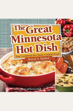 The Great Minnesota Hot Dish: Your Cookbook for Classic Comfort Food The Great Minnesota Hot Dish: Your Cookbook for Classic Comfort Food