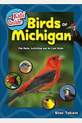 The Kids' Guide to Birds of Michigan: Fun Facts, Activities and 86 Cool Birds