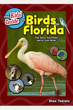 The Kids' Guide To Birds Of Florida: Fun Facts, Activities And 87 Cool Birds The Kids' Guide To Birds Of Florida: Fun Facts, Activities And 87 Cool Birds