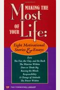 Making The Most Of Your Life: Eight Motivational Stories & Essays