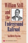 William Still And The Underground Railroad
