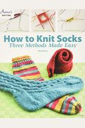 How To Knit Socks: Three Methods Made Easy