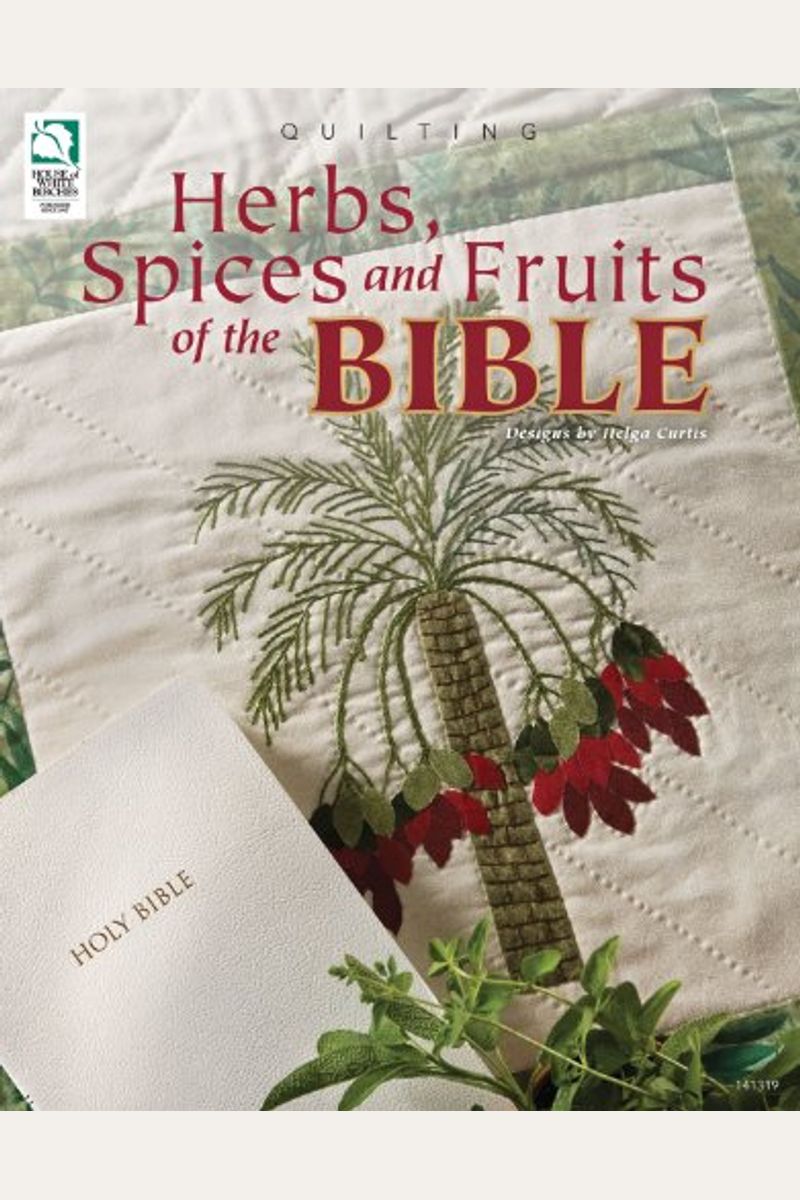 Buy Herbs, Spices & Fruits Of The Bible Book By Helga Curtis