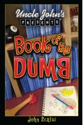 Uncle John's Presents: The Book Of The Dumb (Uncle John Presents)