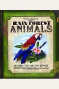 The Field Guide To Rain Forest Animals: Explore The Amazon Jungle [With 51 Piece To Assemble 8 Rain Forest Animals/Diorama]