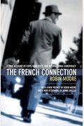 The French Connection: A True Account Of Cops, Narcotics, And International Conspiracy