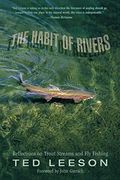 The Habit Of Rivers: Reflections On Trout Streams And Fly Fishing