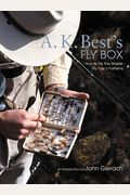 A. K. Best's Fly Box: How To Tie The Master Fly-Tyer's Patterns
