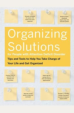Organizing Solutions For People With Attention Deficit Disorder: Tips And Tools To Help You Take Charge Of Your Life And Get Organized Organizing Solutions For People With Attention Deficit Disorder: Tips And Tools To Help You Take Charge Of Your Life And Get Organized