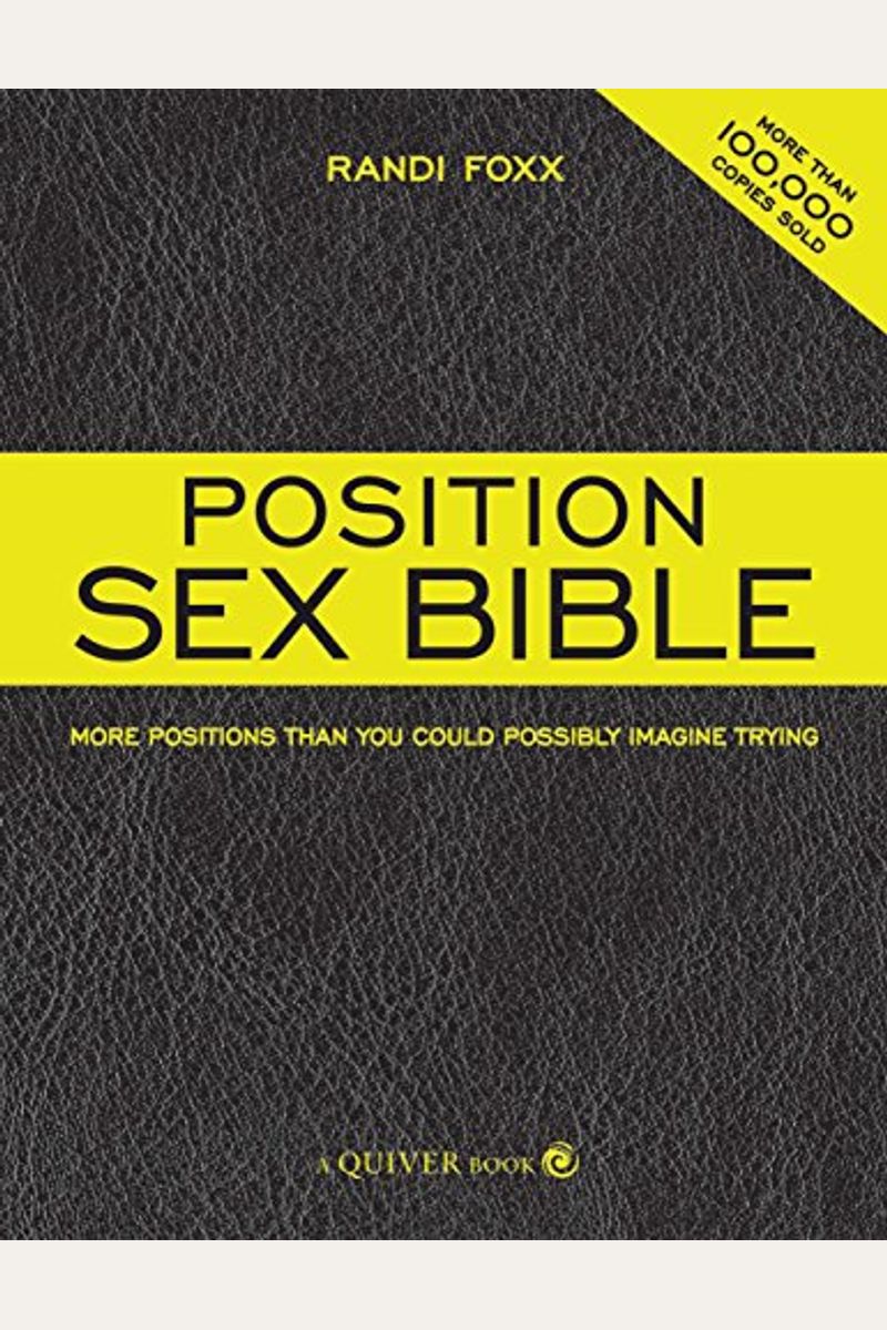 Buy Position Sex Bible: More Positions Than You Could Possibly Imagine  Trying Book By: Randi Foxx