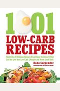 1,001 Low-Carb Recipes: Hundreds Of Delicious Recipes From Dinner To Dessert That Let You Live Your Low-Carb Lifestyle And Never Look Back