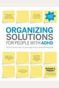 Organizing Solutions for People with Adhd, 2nd Edition-Revised and Updated: Tips and Tools to Help You Take Charge of Your Life and Get Organized