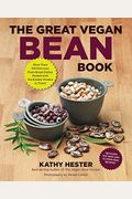 The Great Vegan Bean Book: More Than 100 Delicious Plant-Based Dishes Packed With The Kindest Protein In Town! - Includes Soy-Free And Gluten-Fre