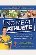 No Meat Athlete: Run On Plants And Discover Y