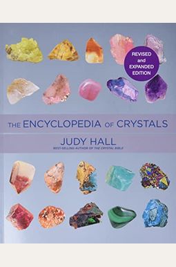 Encyclopedia Of Crystals, Revised And Expanded Encyclopedia Of Crystals, Revised And Expanded