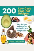 200 Low-Carb, High-Fat Recipes: Easy Recipes To Jumpstart Your Low-Carb Weight Loss