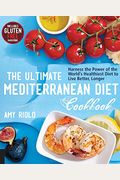The Ultimate Mediterranean Diet Cookbook: Harness The Power Of The World's Healthiest Diet To Live Better, Longer