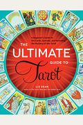 The Ultimate Guide To Tarot: A Beginner's Guide To The Cards, Spreads, And Revealing The Mystery Of The Tarotvolume 1